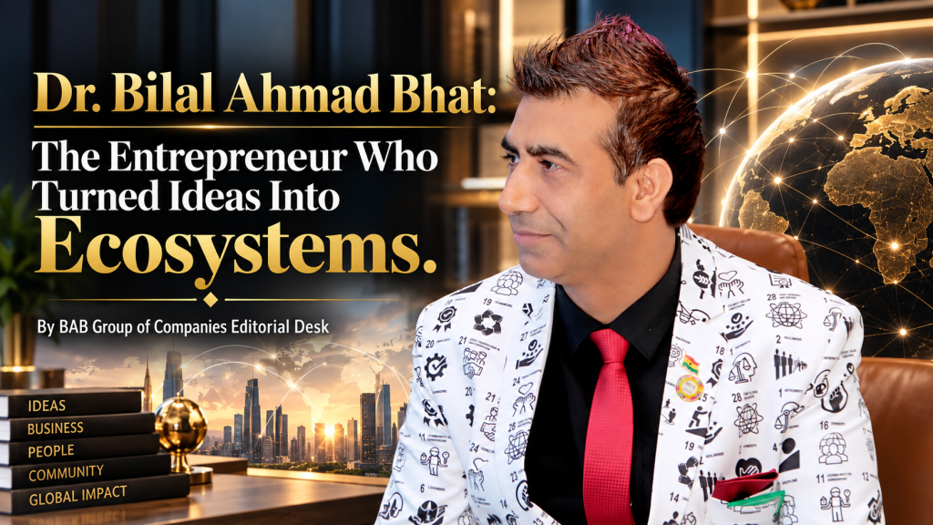 Dr. Bilal Ahmad Bhat The Entrepreneur Who Turned Ideas Into Ecosystems