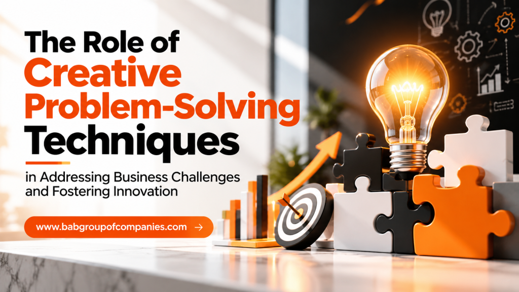 The Role of Creative Problem-Solving Techniques in Addressing Business Challenges and Fostering Innovation