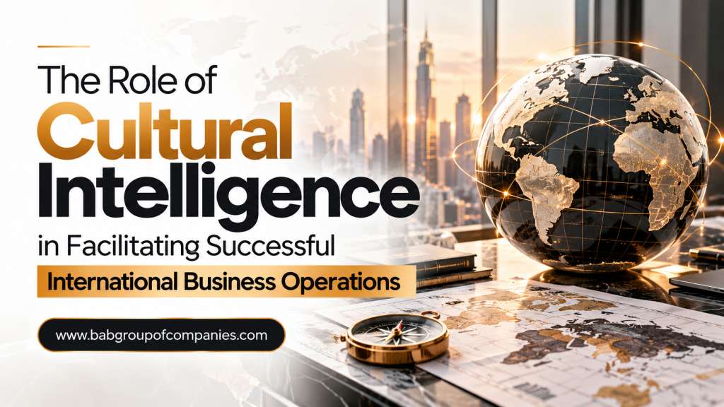 The Role of Cultural Intelligence in Facilitating Successful International Business Operations